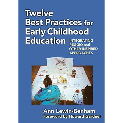 Twelve Best Practices for Early Childhood Education: Integrating Reggio and Other Inspired Approaches - Paperback