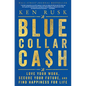 Blue-Collar Cash: Love Your Work, Secure Your Future, and Find Happiness for Life - Hardcover