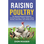 Raising Poultry: The Ultimate Backyard Companion, Covering Chickens, Turkeys, Geese, Ducks, Guineas, Game Birds, and a Variety of Fowl - Hardcover