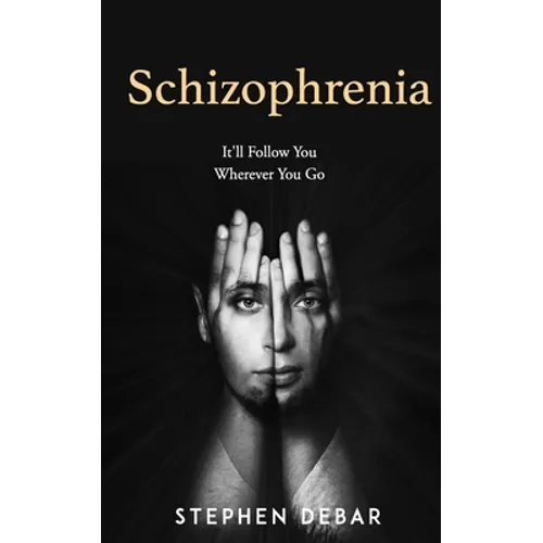 Schizophrenia: It'll Follow You Wherever You Go. - Paperback