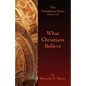What Christians Believe: The Foundation Series Volume One - Paperback