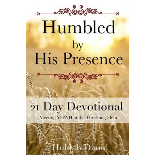 Humbled by His Presence: Meeting YHWH at the Threshing Floor - Paperback