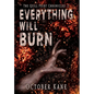 Everything Will Burn - Hardcover