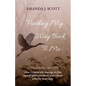 Finding My Way Back To Me: How I found the courage to free myself after seventeen years in an abusive marriage - Paperback