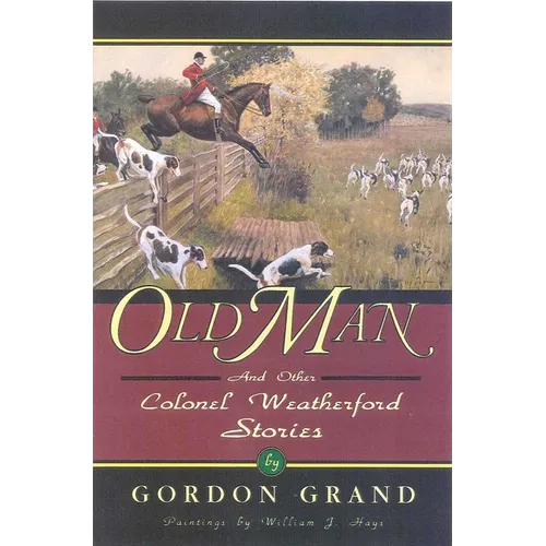 Old Man: And Other Colonel Weatherford Stories - Paperback