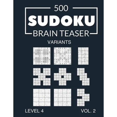 500 Sudoku Brain Teaser Variants Level 4 Vol. 2: with solutions - Paperback