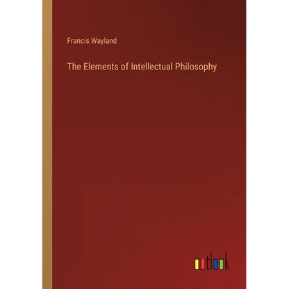 The Elements of Intellectual Philosophy - Paperback