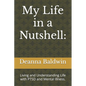 My Life in a Nutshell: Living and Understanding Life with PTSD and Mental Illness. - Paperback