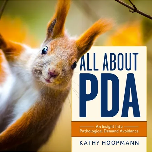 All about PDA: An Insight Into Pathological Demand Avoidance - Hardcover
