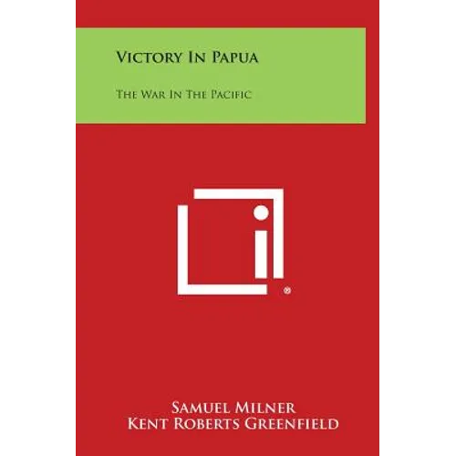 Victory in Papua: The War in the Pacific - Hardcover
