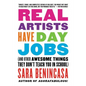 Real Artists Have Day Jobs: (And Other Awesome Things They Don't Teach You in School) - Paperback