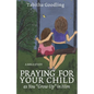 Praying for Your Child as You "Grow Up" in Him: A Bible Study - Paperback