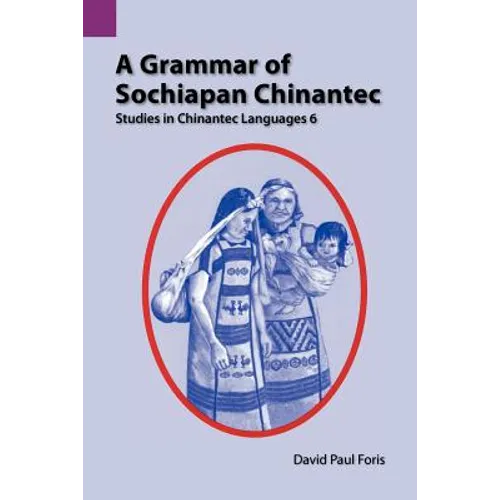 A Grammar of Sochiapan Chinantec: Studies in Chinantec Language 6 - Paperback