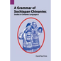 A Grammar of Sochiapan Chinantec: Studies in Chinantec Language 6 - Paperback