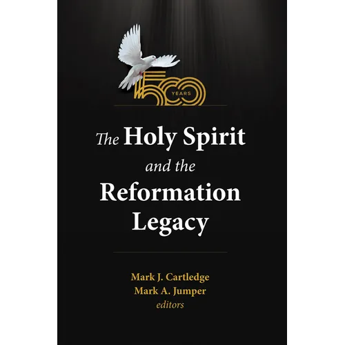 The Holy Spirit and the Reformation Legacy - Paperback