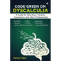 Code Green on Dyscalculia: A Guide for Educators, Parents, Counselors, and other Professionals - Paperback