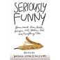 Seriously Funny: Poems about Love, Death, Religion, Art, Politics, Sex, and Everything Else - Hardcover