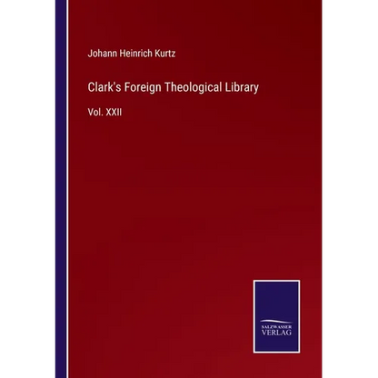 Clark's Foreign Theological Library: Vol. XXII - Paperback