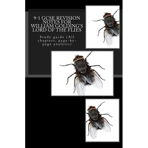9-1 GCSE REVISION NOTES for WILLIAM GOLDING'S LORD OF THE FLIES: Study guide (All chapters, page-by-page analysis) - Paperback