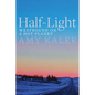 Half-Light: Westbound on a Hot Planet - Paperback