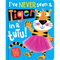 I've Never Seen a Tiger in a Tutu! - Board Book