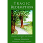 Tragic Redemption: Healing the Guilt and Shame - Paperback