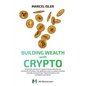 Building Wealth with Crypto: Unlock the secrets of cryptocurrency and embrace the future of finance. - Paperback