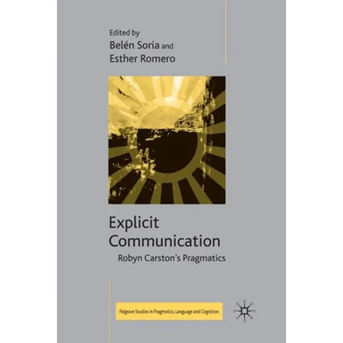 Explicit Communication: Robyn Carston's Pragmatics - Paperback
