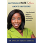 100 Things I Hate/Love about Dentistry: A Professional's Guide to Efficiency, Profitability, and Sanity! - Paperback