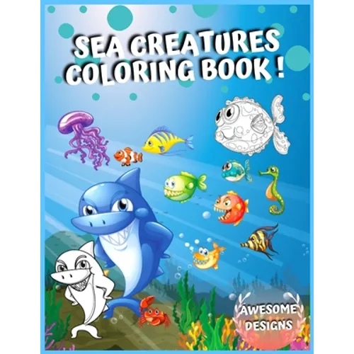 Sea Creatures Coloring Book: Amazing Ocean Animals, Life under the sea, Deep Sea Creatures - Paperback