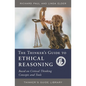 The Thinker's Guide to Ethical Reasoning: Based on Critical Thinking Concepts & Tools - Paperback