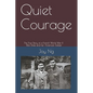 Quiet Courage: The True Story of a French World War II War Bride and Her American Soldier - Paperback