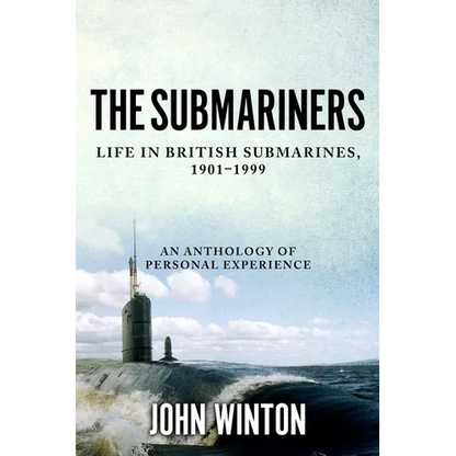 The Submariners: Life in British Submarines, 1901-1999 - Paperback