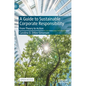 A Guide to Sustainable Corporate Responsibility: From Theory to Action - Hardcover