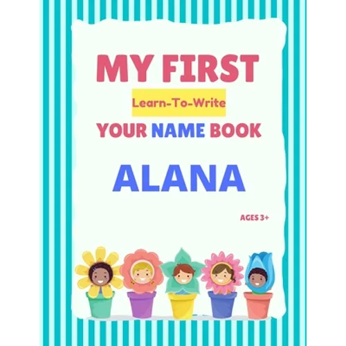 My First Learn-To-Write Your Name Book: Alana - Paperback