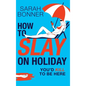 How to Slay on Holiday - Hardcover