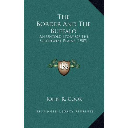 The Border And The Buffalo: An Untold Story Of The Southwest Plains (1907) - Hardcover