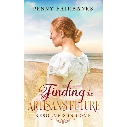 Finding the Artisan's Future: A Clean Regency Romance - Paperback