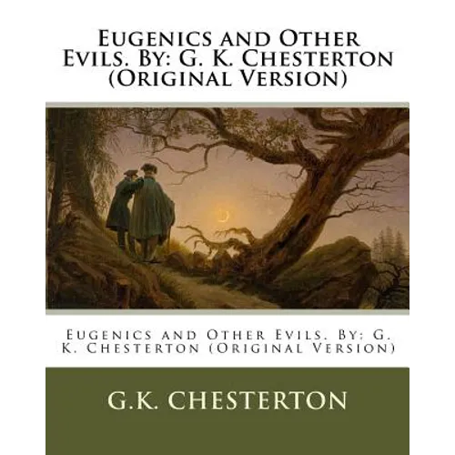 Eugenics and Other Evils. By: G. K. Chesterton (Original Version) - Paperback