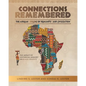 Connections Remembered, the African Origins of Humanity and Civilization: The Impact of Historical Memory on Black Identity - Paperback