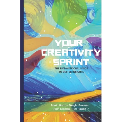 Your Creativity Sprint: The Five-Week Challenge to Better Insights - Paperback