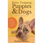 Potty Training Puppies & Dogs - The Simple Little Guide: Quickly and Easily Housebreak Your Puppy or Grown up Fur Ball - Paperback