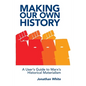Making Our Own History: A User's Guide to Marx's Historical Materialism - Paperback