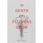 In Death Do Flowers Grow: a novella - Paperback