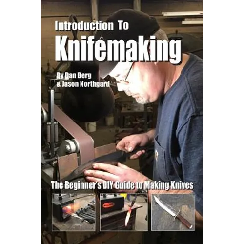 Introduction to Knifemaking: The Beginner's DIY Guide to Making Knives - Paperback