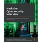 Hack the Cybersecurity Interview: A complete interview preparation guide for jumpstarting your cybersecurity career - Paperback