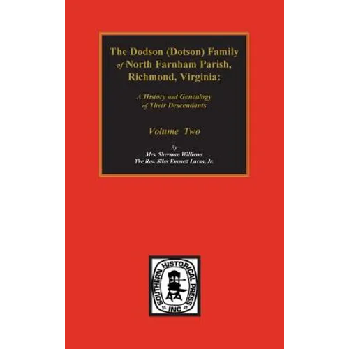 Dodson (Dotson) Family of North Farnham Parish, Richmond Co., VA. The.: A History and Genealogy of their Descendants. Volume #2 - Hardcover