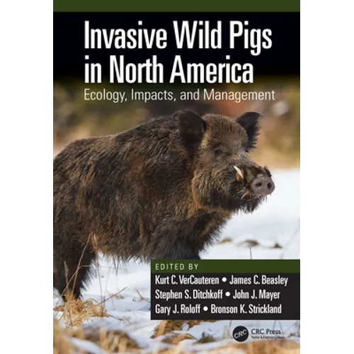 Invasive Wild Pigs in North America: Ecology, Impacts, and Management - Paperback