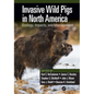 Invasive Wild Pigs in North America: Ecology, Impacts, and Management - Paperback