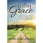 Healing Grace: A Devotional of Christian Encouragement and a Biblical Study About Grace and Healing for Those Facing Physical Hardshi - Paperback